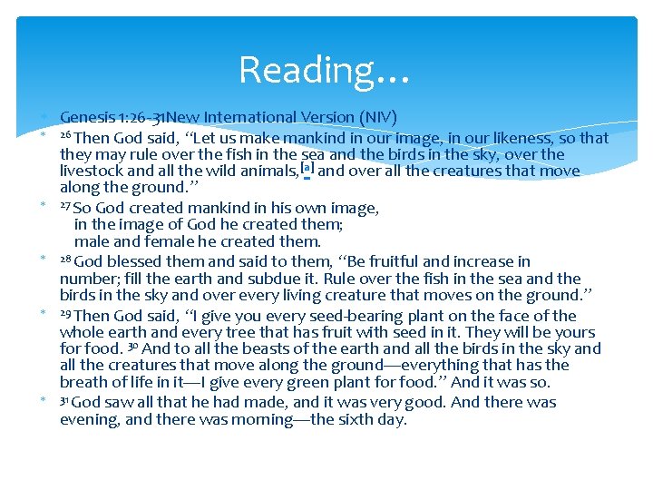 Reading… Genesis 1: 26 -31 New International Version (NIV) 26 Then God said, “Let