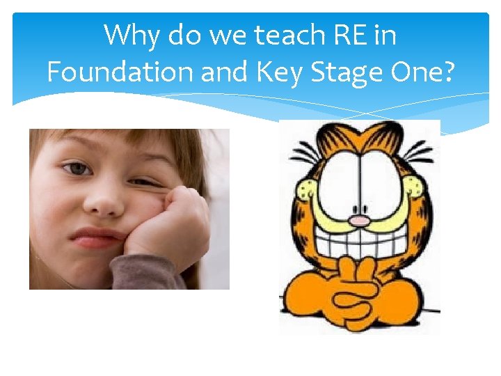 Why do we teach RE in Foundation and Key Stage One? 