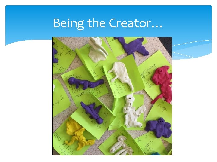 Being the Creator… 