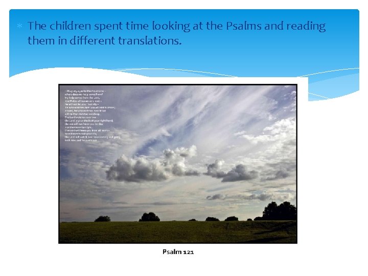 The children spent time looking at the Psalms and reading them in different