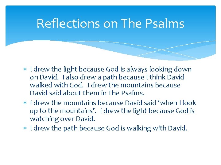 Reflections on The Psalms I drew the light because God is always looking down