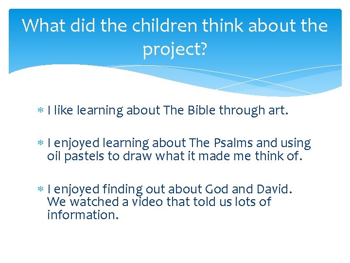 What did the children think about the project? I like learning about The Bible