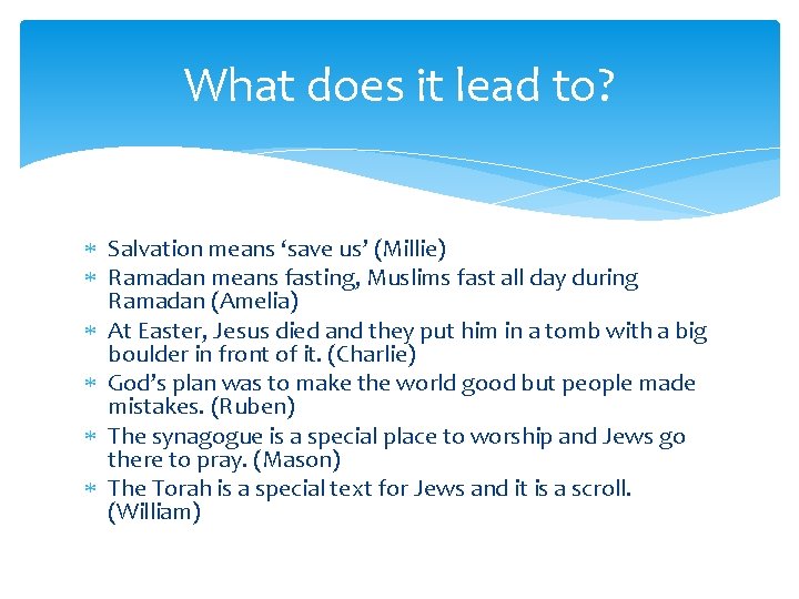 What does it lead to? Salvation means ‘save us’ (Millie) Ramadan means fasting, Muslims