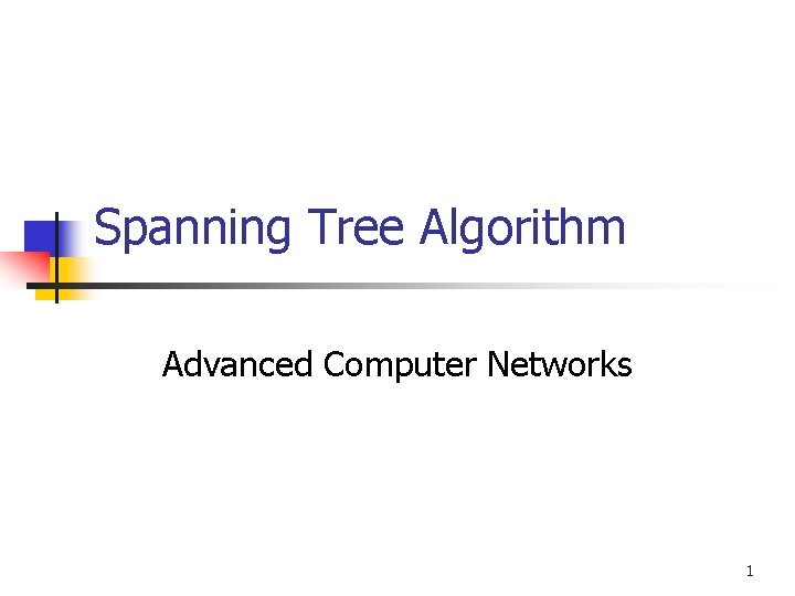 Spanning Tree Algorithm Advanced Computer Networks 1 