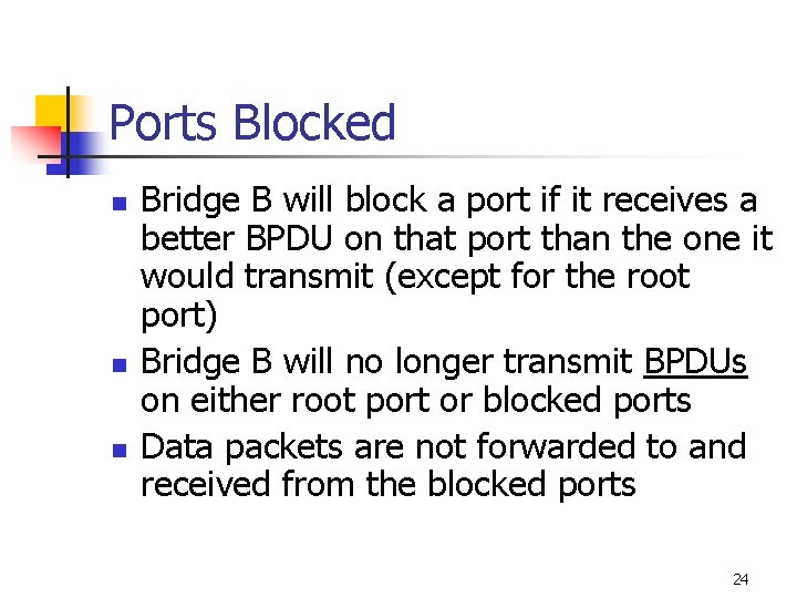 Ports Blocked n n n Bridge B will block a port if it receives