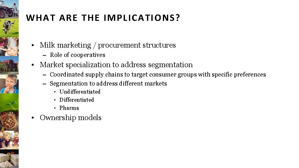 WHAT ARE THE IMPLICATIONS? • Milk marketing / procurement structures – Role of cooperatives