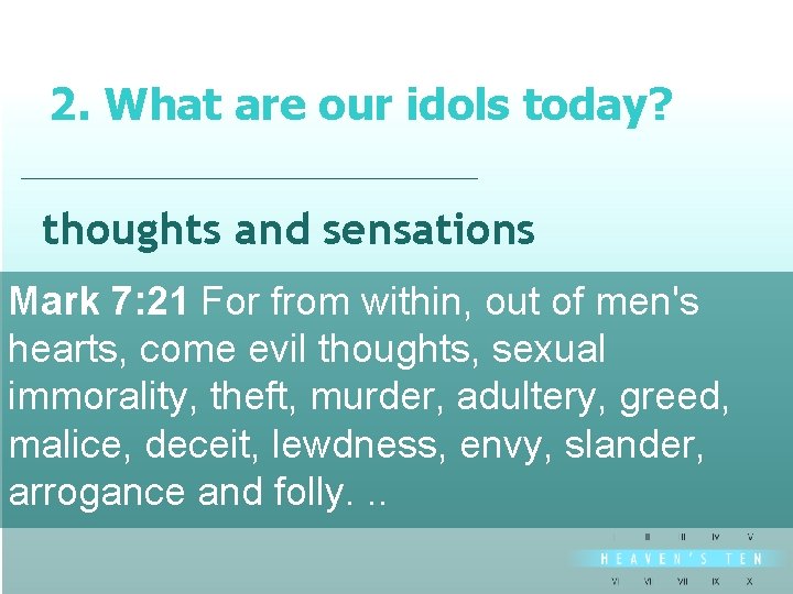 2. What are our idols today? divine thoughts and sensations Mark 7: 21 For