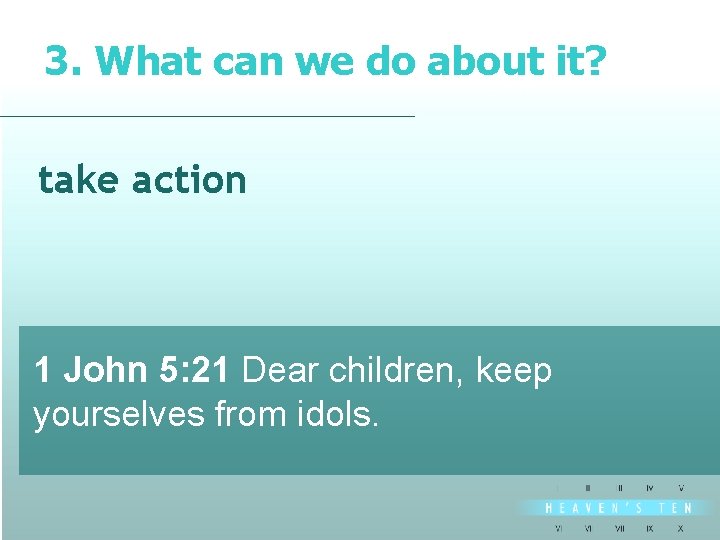 3. What can we do about it? divine take action 1 John 5: 21