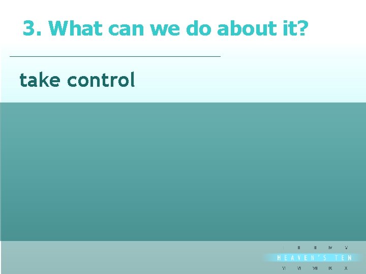 3. What can we do about it? divine take control 