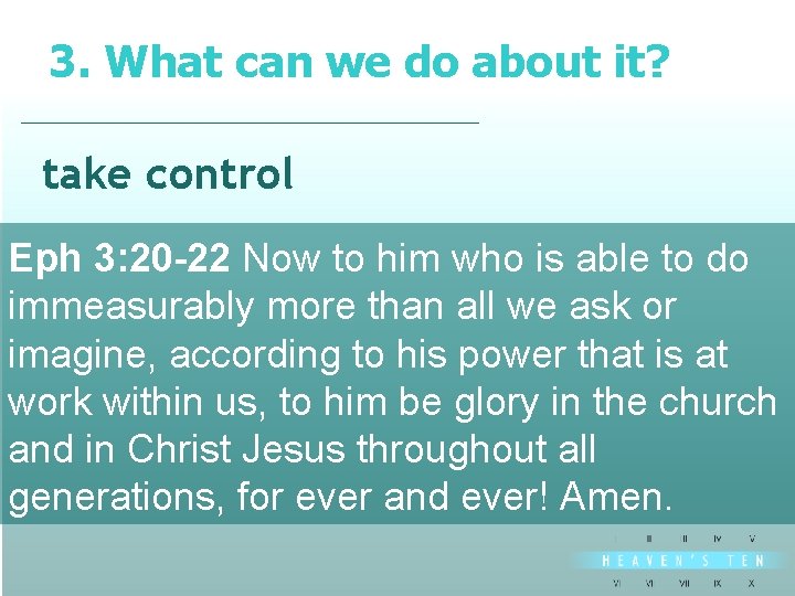 3. What can we do about it? divine take control Eph 3: 20 -22