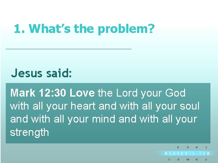 1. What’s the problem? divine Jesus said: Mark 12: 30 Love the Lord your