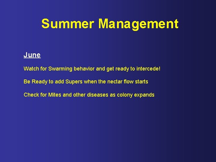 Summer Management June Watch for Swarming behavior and get ready to intercede! Be Ready