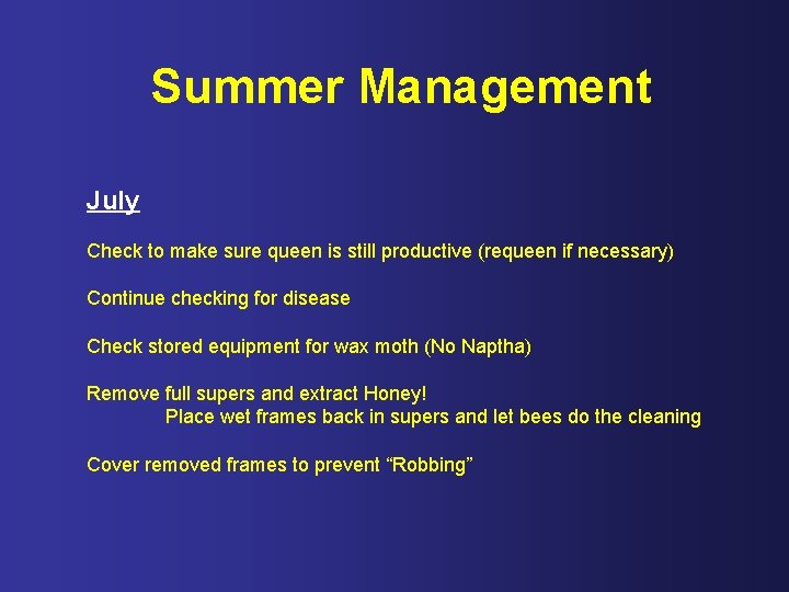 Summer Management July Check to make sure queen is still productive (requeen if necessary)