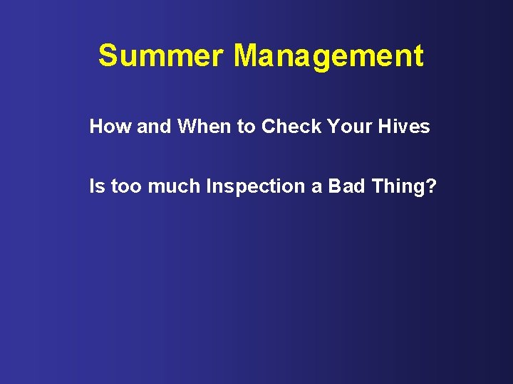 Summer Management How and When to Check Your Hives Is too much Inspection a