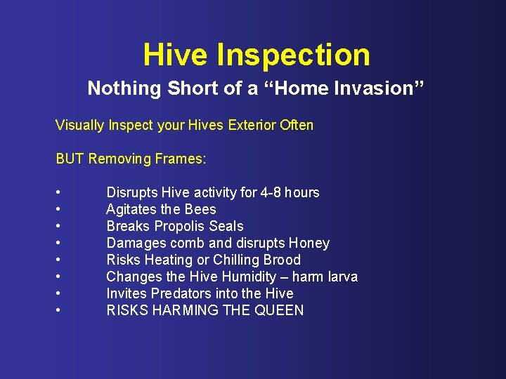 Hive Inspection Nothing Short of a “Home Invasion” Visually Inspect your Hives Exterior Often