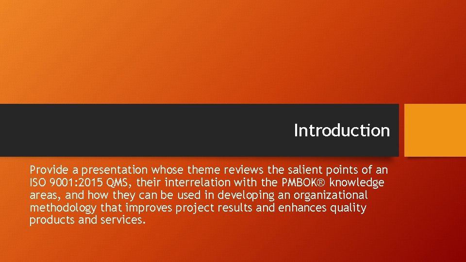 Introduction Provide a presentation whose theme reviews the salient points of an ISO 9001:
