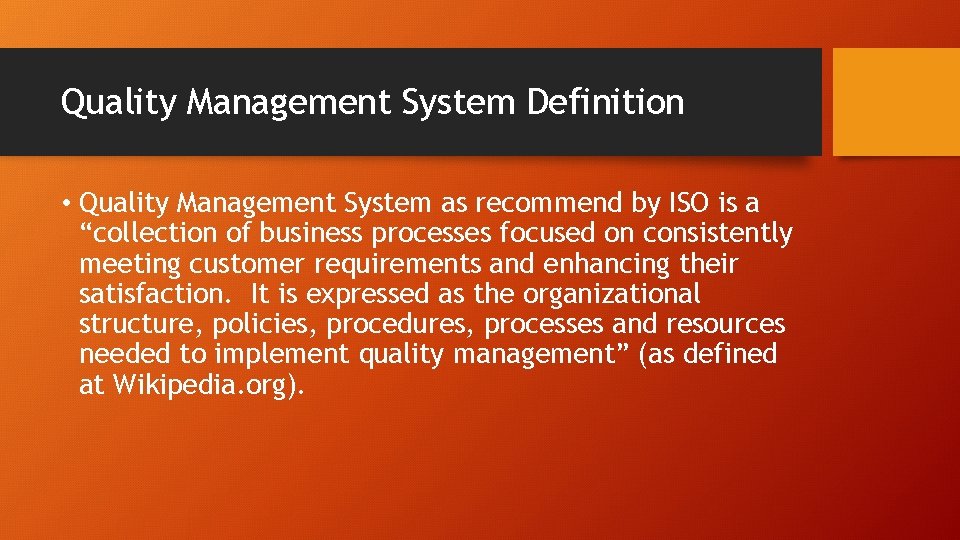Quality Management System Definition • Quality Management System as recommend by ISO is a