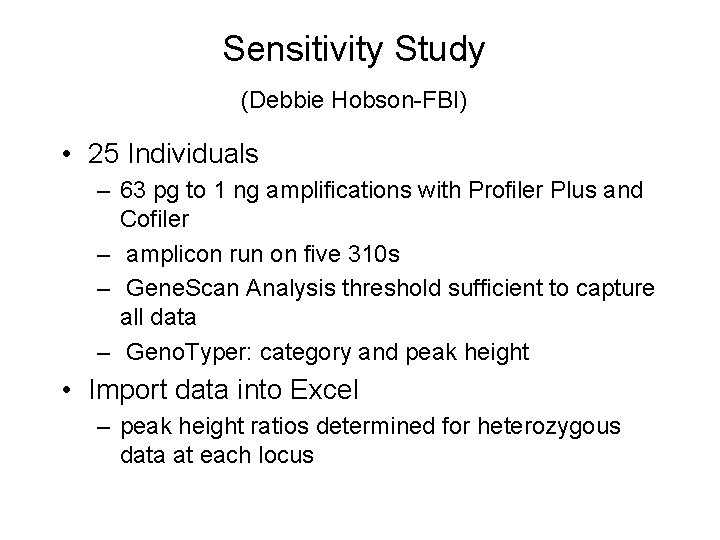 Sensitivity Study (Debbie Hobson-FBI) • 25 Individuals – 63 pg to 1 ng amplifications