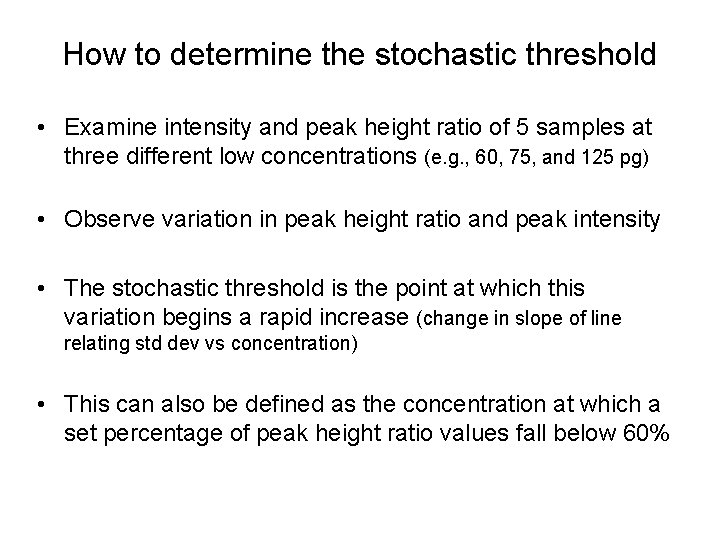 How to determine the stochastic threshold • Examine intensity and peak height ratio of
