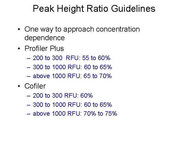Peak Height Ratio Guidelines • One way to approach concentration dependence • Profiler Plus