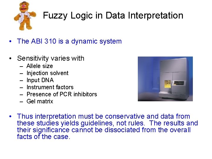 Fuzzy Logic in Data Interpretation • The ABI 310 is a dynamic system •