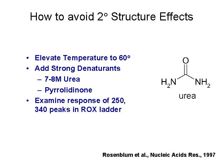 How to avoid 2 Structure Effects • Elevate Temperature to 60 o • Add