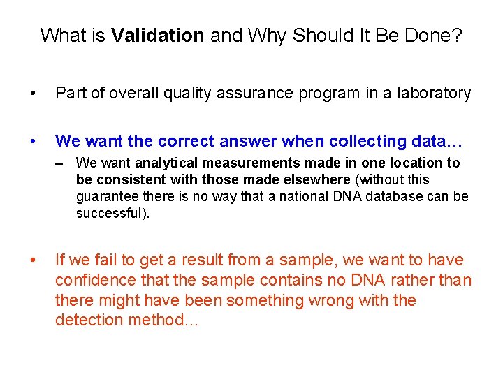 What is Validation and Why Should It Be Done? • Part of overall quality