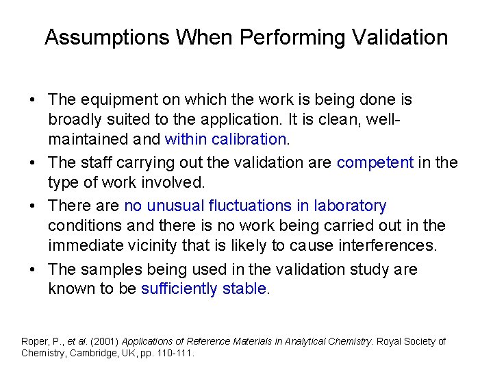 Assumptions When Performing Validation • The equipment on which the work is being done