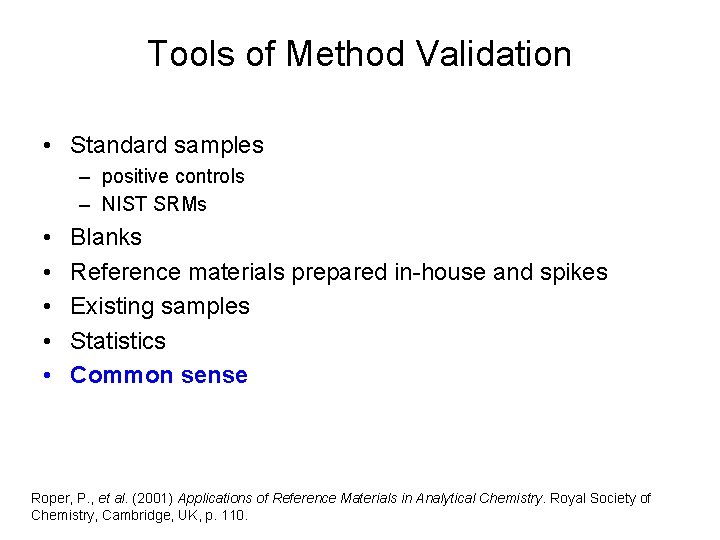 Tools of Method Validation • Standard samples – positive controls – NIST SRMs •