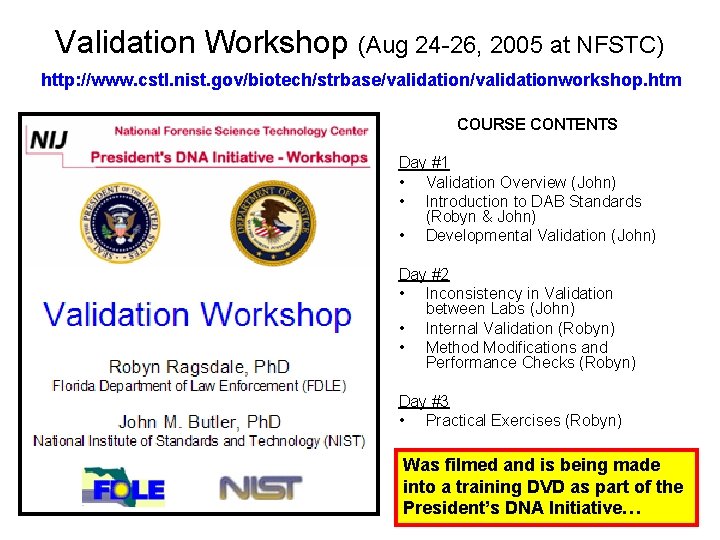 Validation Workshop (Aug 24 -26, 2005 at NFSTC) http: //www. cstl. nist. gov/biotech/strbase/validationworkshop. htm