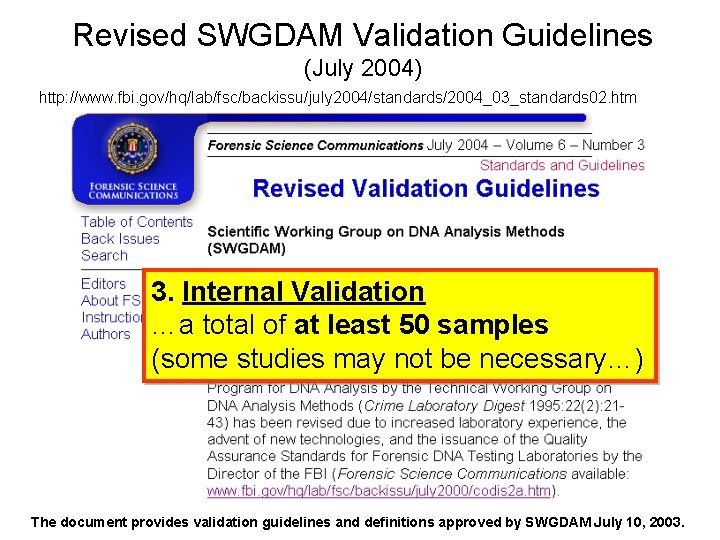 Revised SWGDAM Validation Guidelines (July 2004) http: //www. fbi. gov/hq/lab/fsc/backissu/july 2004/standards/2004_03_standards 02. htm 3.