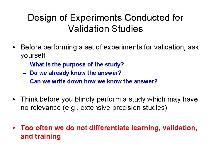 Design of Experiments Conducted for Validation Studies • Before performing a set of experiments