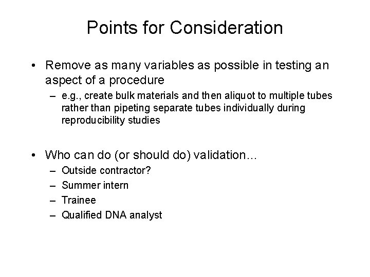 Points for Consideration • Remove as many variables as possible in testing an aspect