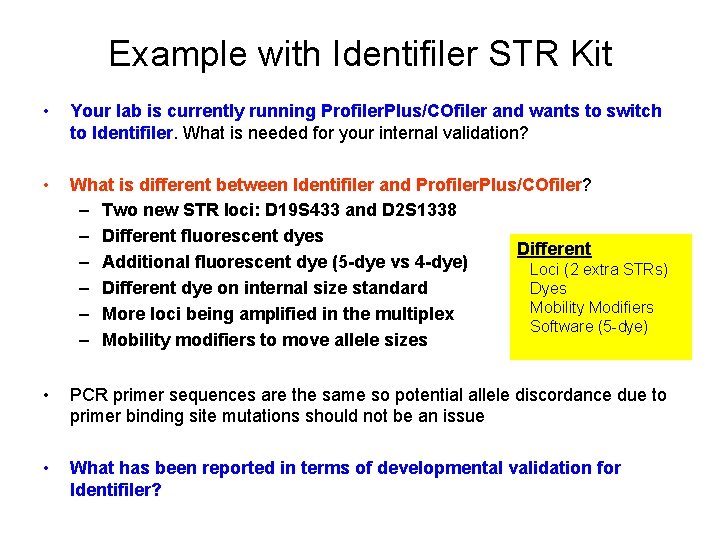Example with Identifiler STR Kit • Your lab is currently running Profiler. Plus/COfiler and