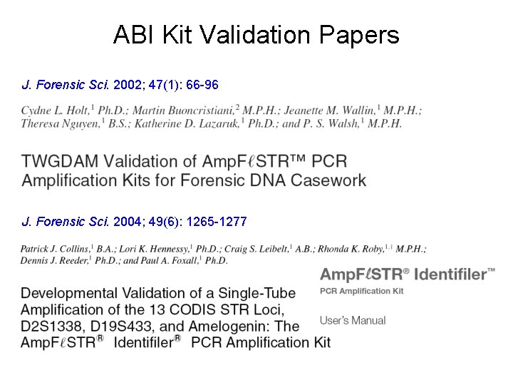 ABI Kit Validation Papers J. Forensic Sci. 2002; 47(1): 66 -96 J. Forensic Sci.