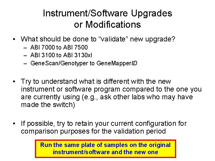 Instrument/Software Upgrades or Modifications • What should be done to “validate” new upgrade? –