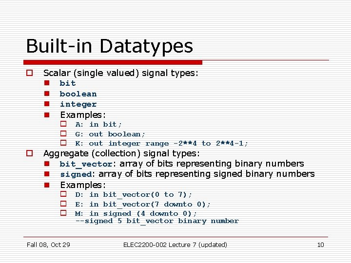 Built-in Datatypes o Scalar (single valued) signal types: n bit n boolean n integer