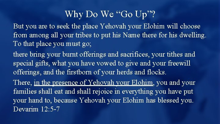 Why Do We “Go Up”? But you are to seek the place Yehovah your