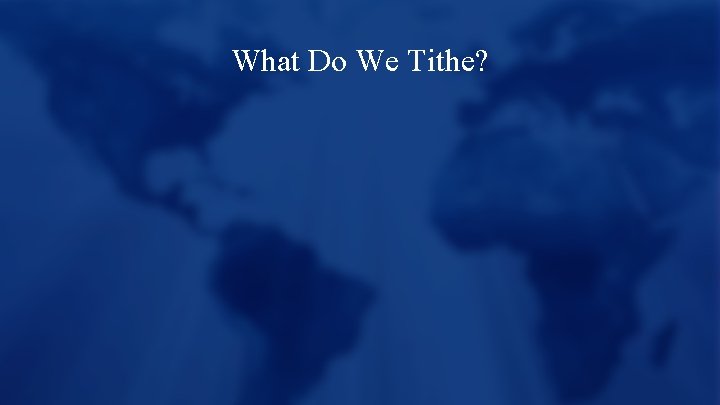 What Do We Tithe? 