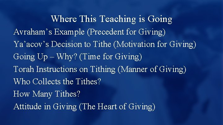 Where This Teaching is Going Avraham’s Example (Precedent for Giving) Ya’acov’s Decision to Tithe