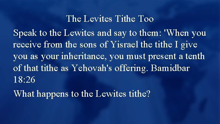 The Levites Tithe Too Speak to the Lewites and say to them: 'When you