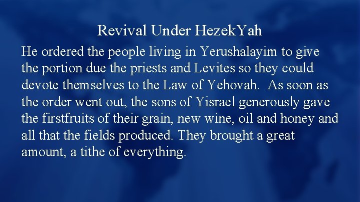 Revival Under Hezek. Yah He ordered the people living in Yerushalayim to give the