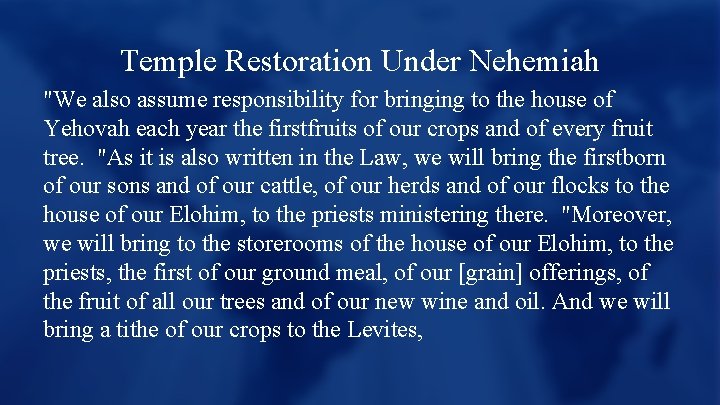 Temple Restoration Under Nehemiah "We also assume responsibility for bringing to the house of