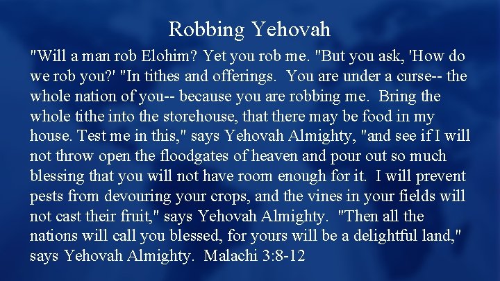 Robbing Yehovah "Will a man rob Elohim? Yet you rob me. "But you ask,