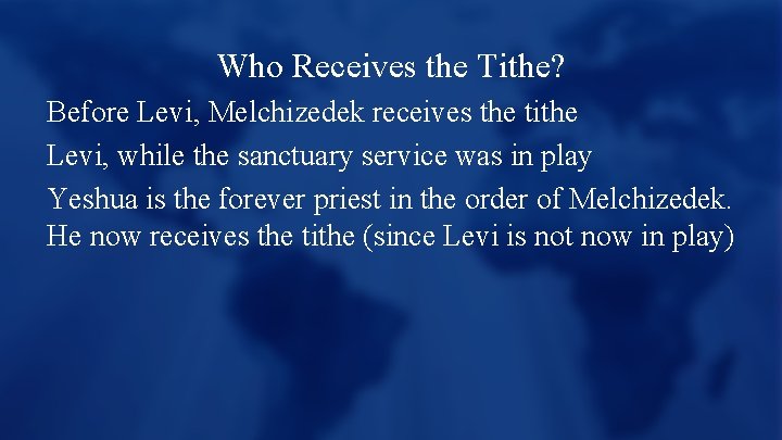Who Receives the Tithe? Before Levi, Melchizedek receives the tithe Levi, while the sanctuary