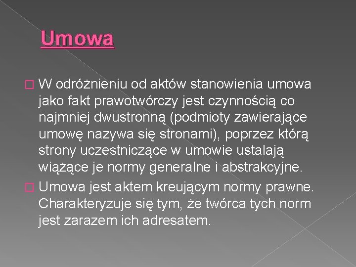 Umowa W odróżnieniu od aktów stanowienia umowa jako fakt prawotwórczy jest czynnością co najmniej