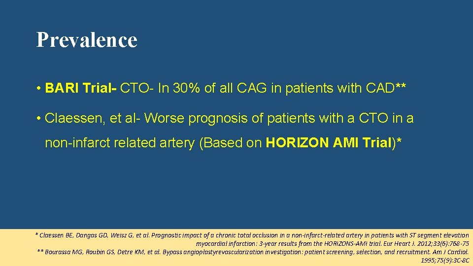 Prevalence • BARI Trial- CTO- In 30% of all CAG in patients with CAD**