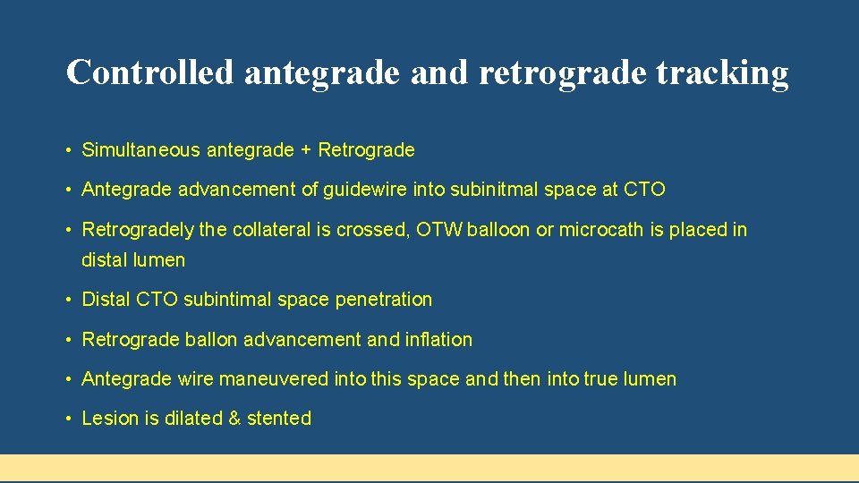 Controlled antegrade and retrograde tracking • Simultaneous antegrade + Retrograde • Antegrade advancement of