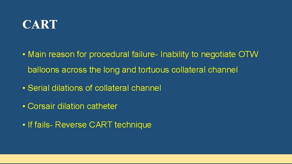 CART • Main reason for procedural failure- Inability to negotiate OTW balloons across the