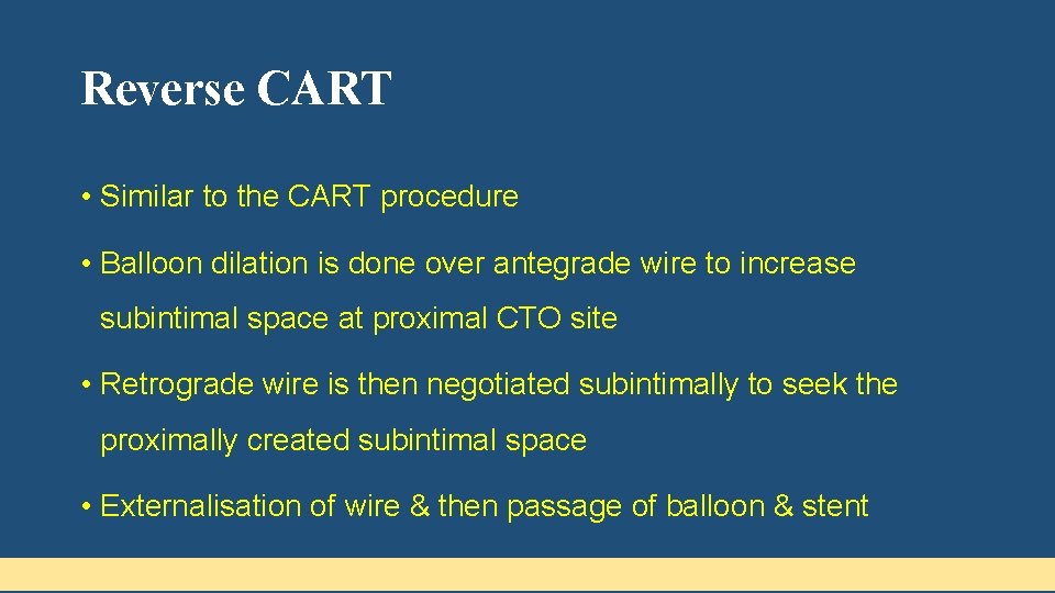 Reverse CART • Similar to the CART procedure • Balloon dilation is done over